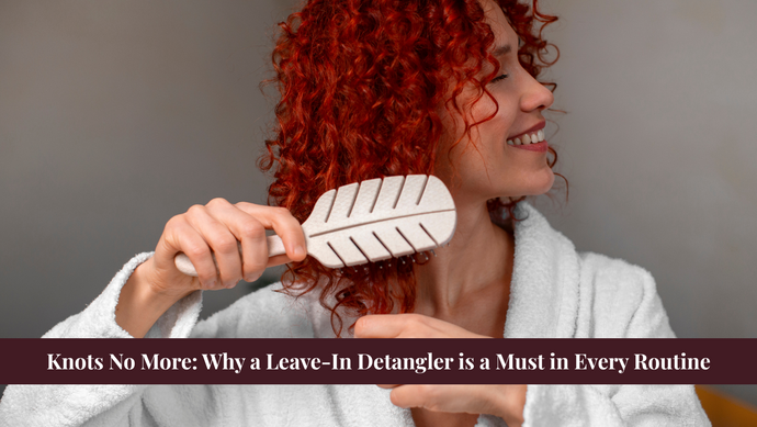 Knots No More: Why a Leave-In Detangler is a Must in Every Routine