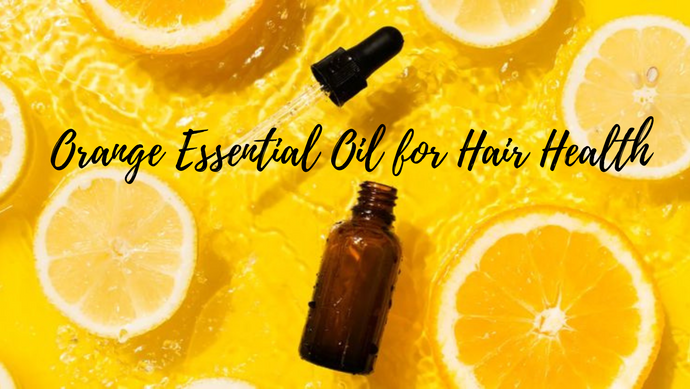 Orange Essential Oil for Hair Health: How It Promotes Shine and Scalp Health