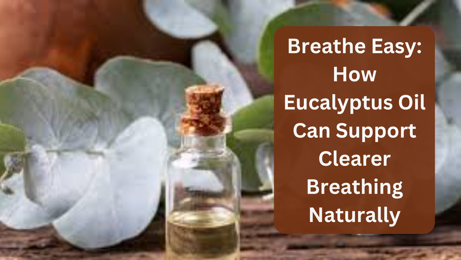 Breathe Easy with Eucalyptus Oil