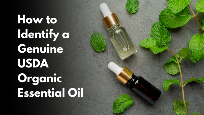 How to Identify a Genuine USDA Organic Essential Oil