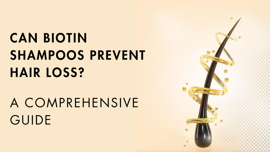 Can Biotin Shampoos Prevent Hair Loss? A Comprehensive Guide